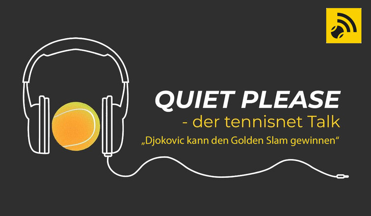 Quiet, please - der tennisnet-Podcast